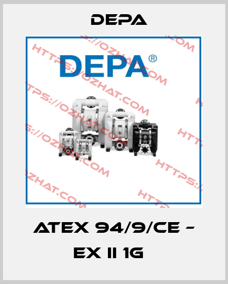 ATEX 94/9/CE – EX II 1G   Depa