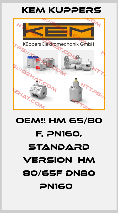 OEM!! HM 65/80 F, PN160, Standard version  HM 80/65F DN80 PN160   Kem Kuppers
