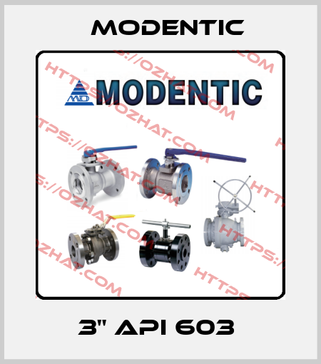 3" API 603  Modentic