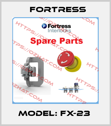 MODEL: FX-23  Fortress