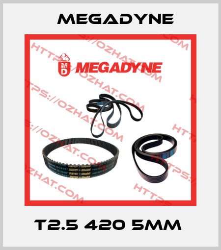 T2.5 420 5mm  Megadyne