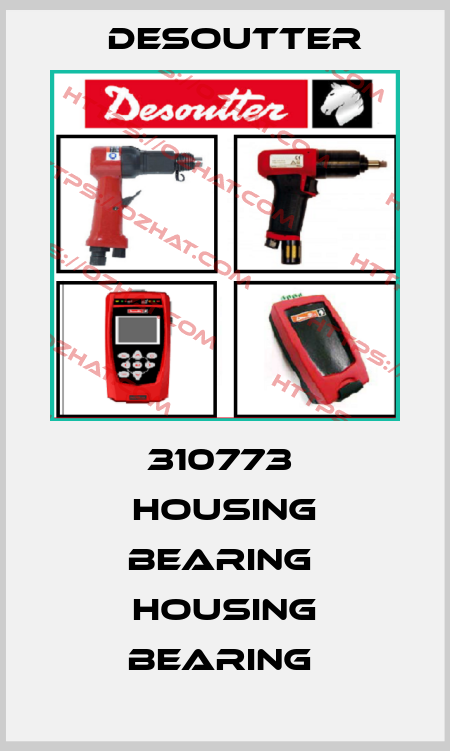 310773  HOUSING BEARING  HOUSING BEARING  Desoutter