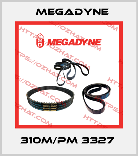 310M/PM 3327  Megadyne