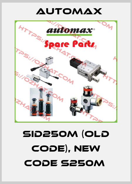 SID250M (old code), new code S250M  Automax