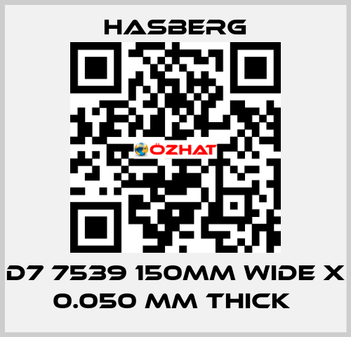  D7 7539 150MM WIDE X 0.050 MM THICK  Hasberg