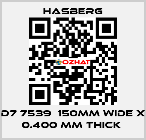 D7 7539  150MM WIDE X 0.400 MM THICK  Hasberg