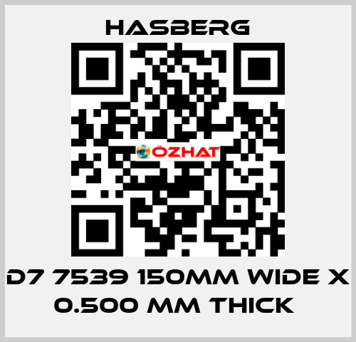 D7 7539 150MM WIDE X 0.500 MM THICK  Hasberg