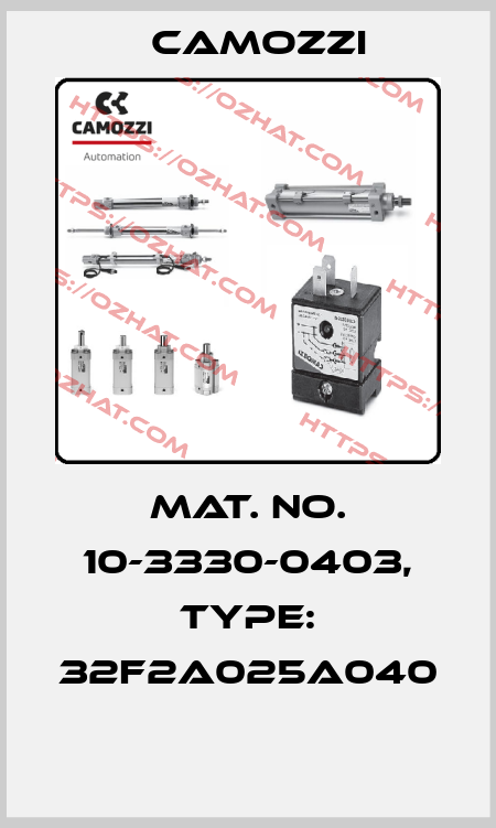 Mat. No. 10-3330-0403, Type: 32F2A025A040  Camozzi