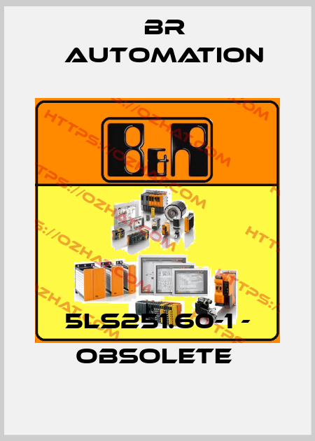 5LS251.60-1 - obsolete  Br Automation