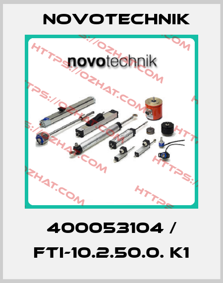 400053104 / FTI-10.2.50.0. K1 Novotechnik