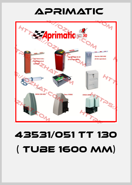 43531/051 TT 130 ( TUBE 1600 MM)  Aprimatic