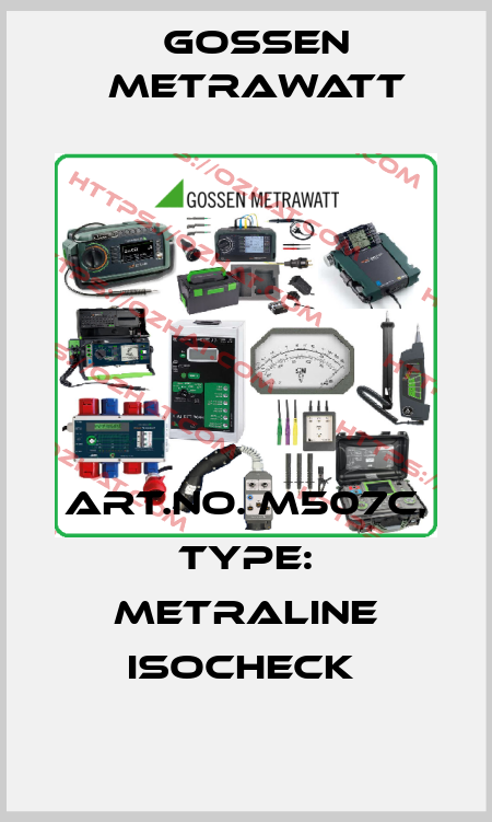 Art.No. M507C, Type: METRALINE ISOCHECK  Gossen Metrawatt