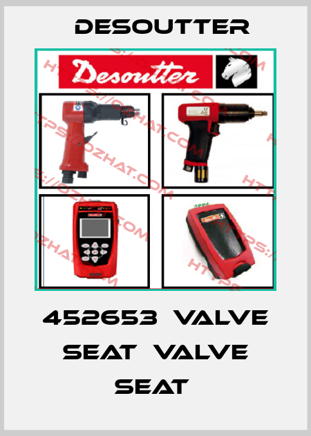 452653  VALVE SEAT  VALVE SEAT  Desoutter