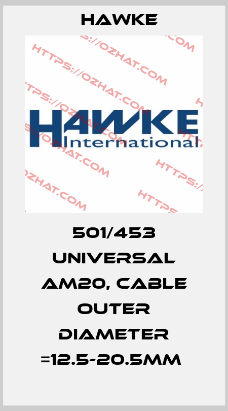501/453 UNIVERSAL AM20, CABLE OUTER DIAMETER =12.5-20.5MM  Hawke
