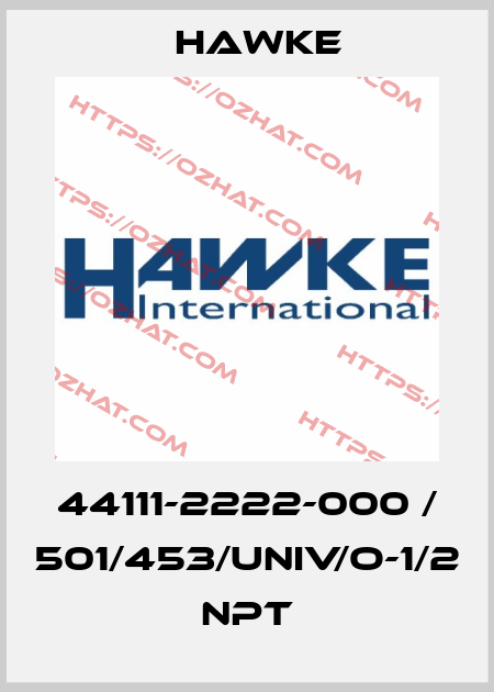 44111-2222-000 / 501/453/UNIV/O-1/2 NPT Hawke