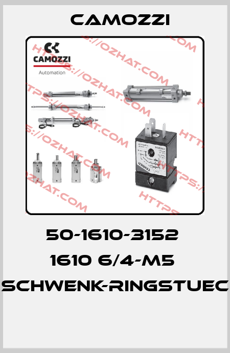 50-1610-3152  1610 6/4-M5  SCHWENK-RINGSTUEC  Camozzi