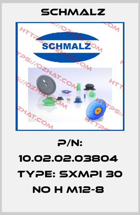 P/N: 10.02.02.03804  Type: SXMPI 30 NO H M12-8  Schmalz