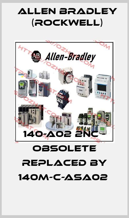 140-A02 2NC - obsolete replaced by 140M-C-ASA02  Allen Bradley (Rockwell)