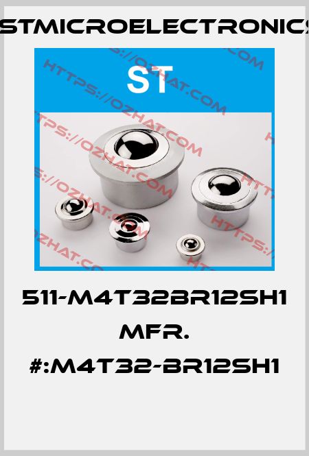 511-M4T32BR12SH1   MFR. #:M4T32-BR12SH1  STMicroelectronics