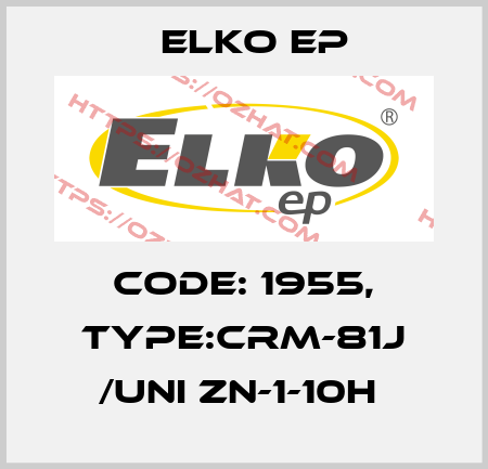 Code: 1955, Type:CRM-81J /UNI ZN-1-10h  Elko EP