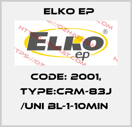 Code: 2001, Type:CRM-83J /UNI BL-1-10min  Elko EP
