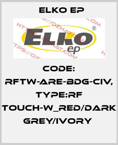 Code: RFTW-ARE-BDG-CIV, Type:RF Touch-W_red/dark grey/ivory  Elko EP