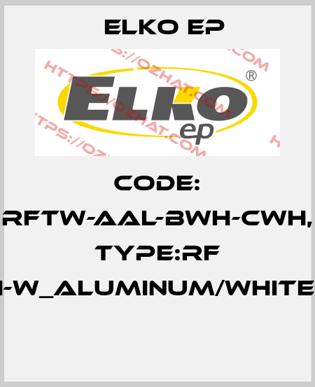 Code: RFTW-AAL-BWH-CWH, Type:RF Touch-W_aluminum/white/white  Elko EP