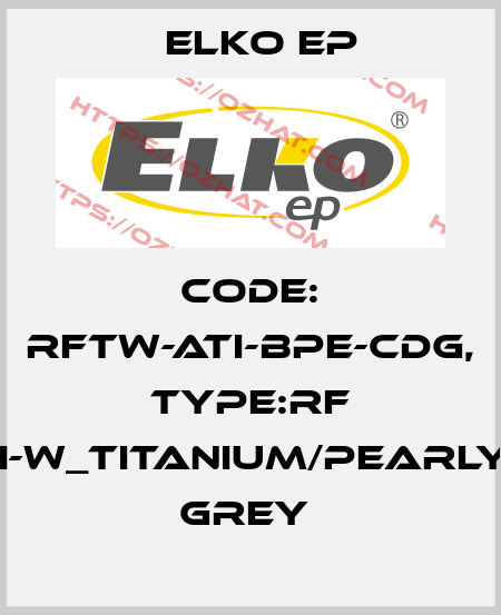 Code: RFTW-ATI-BPE-CDG, Type:RF Touch-W_titanium/pearly/dark grey  Elko EP