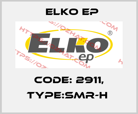 Code: 2911, Type:SMR-H  Elko EP