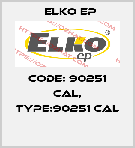Code: 90251 CAL, Type:90251 CAL  Elko EP