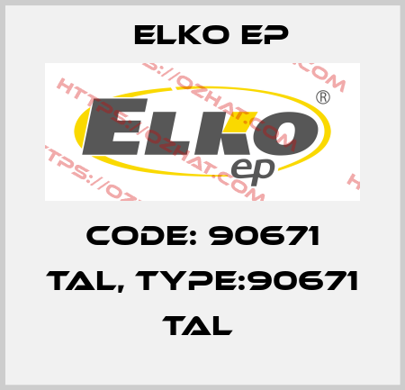 Code: 90671 TAL, Type:90671 TAL  Elko EP