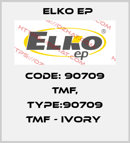 Code: 90709 TMF, Type:90709 TMF - ivory  Elko EP