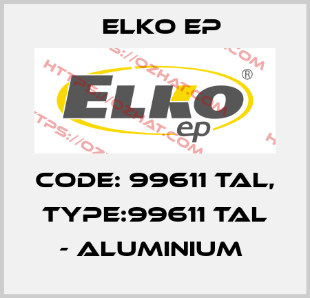 Code: 99611 TAL, Type:99611 TAL - aluminium  Elko EP