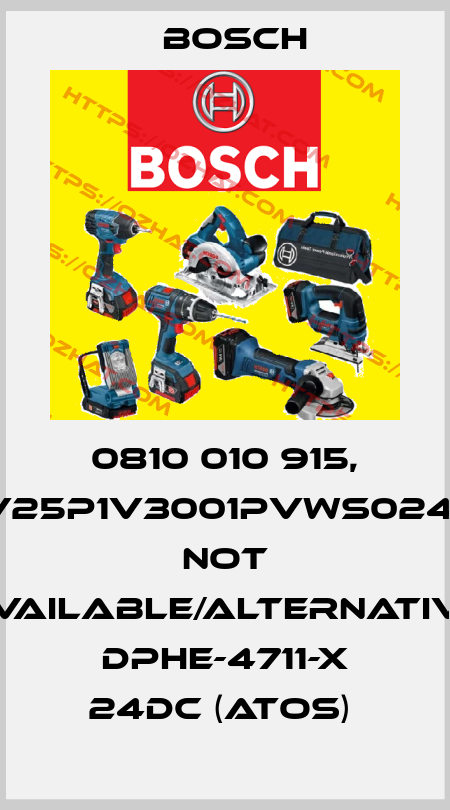 0810 010 915, 081WV25P1V3001PVWS024/0000 not available/alternative DPHE-4711-X 24DC (Atos)  Bosch