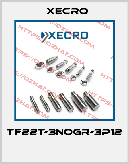 TF22T-3NOGR-3P12  Xecro