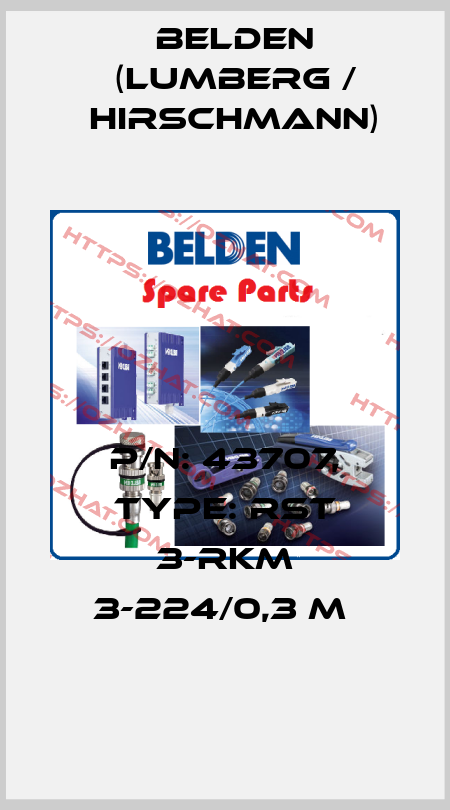 P/N: 43707, Type: RST 3-RKM 3-224/0,3 M  Belden (Lumberg / Hirschmann)