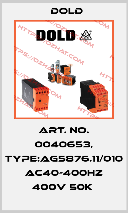 Art. No. 0040653, Type:AG5876.11/010 AC40-400HZ 400V 50K  Dold
