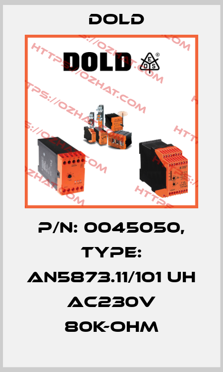 p/n: 0045050, Type: AN5873.11/101 UH AC230V 80K-OHM Dold