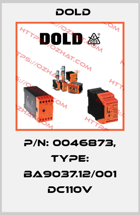 p/n: 0046873, Type: BA9037.12/001 DC110V Dold