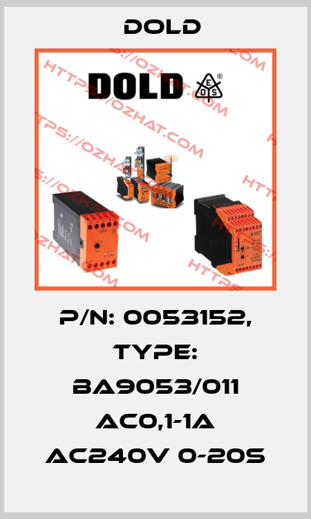p/n: 0053152, Type: BA9053/011 AC0,1-1A AC240V 0-20S Dold