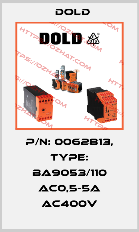 p/n: 0062813, Type: BA9053/110 AC0,5-5A AC400V Dold
