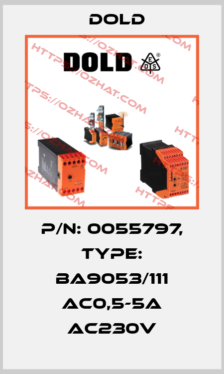 p/n: 0055797, Type: BA9053/111 AC0,5-5A AC230V Dold