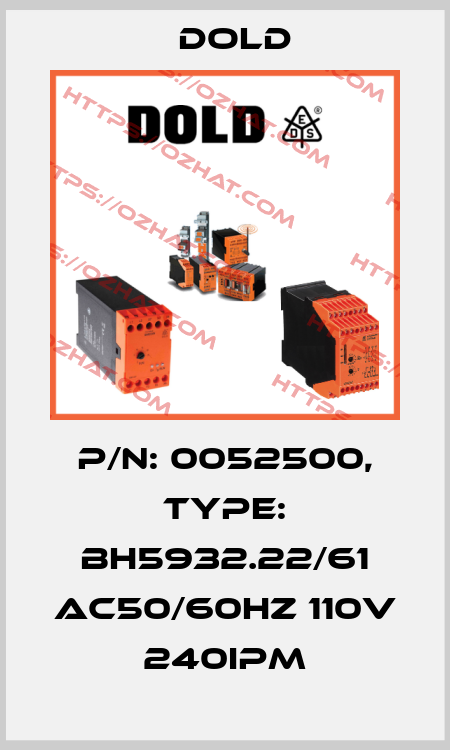 p/n: 0052500, Type: BH5932.22/61 AC50/60HZ 110V 240IPM Dold