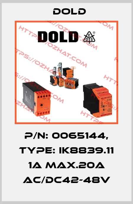 p/n: 0065144, Type: IK8839.11 1A MAX.20A AC/DC42-48V Dold