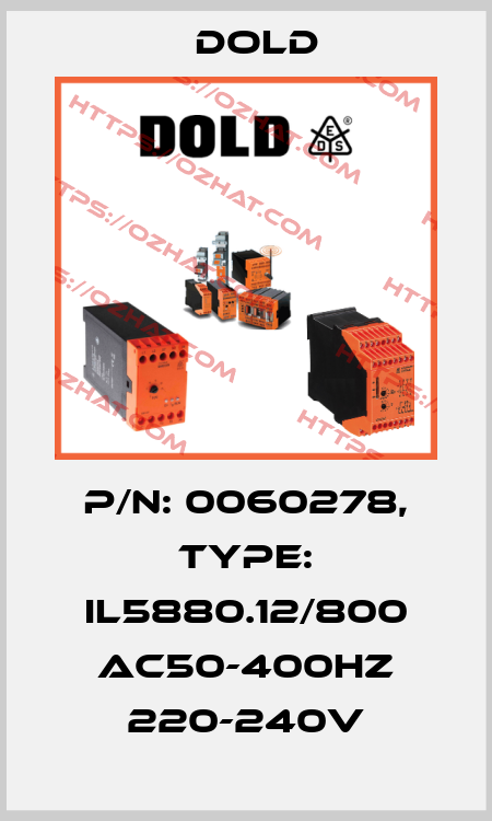 p/n: 0060278, Type: IL5880.12/800 AC50-400HZ 220-240V Dold