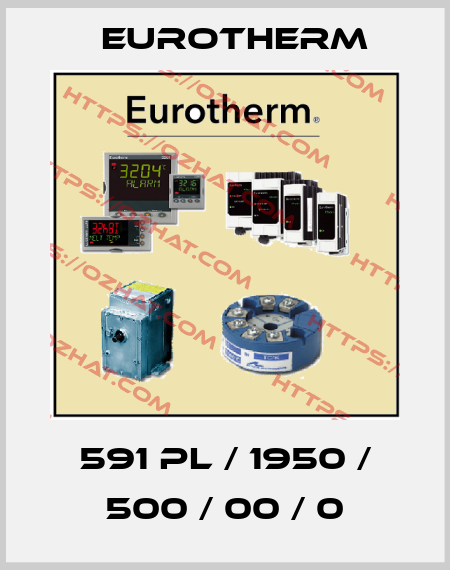 591 PL / 1950 / 500 / 00 / 0 Eurotherm