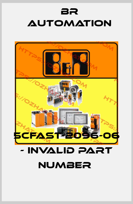 5CFAST-2096-06 - invalid part number  Br Automation