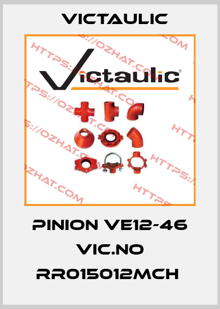 Pinion VE12-46 Vic.No RR015012MCH  Victaulic