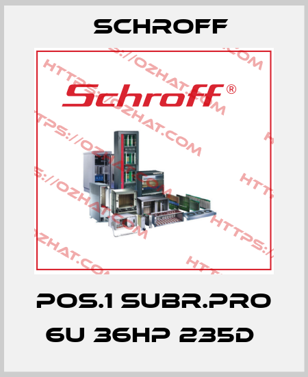 Pos.1 Subr.Pro 6U 36HP 235D  Schroff