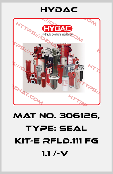 Mat No. 306126, Type: SEAL KIT-E RFLD.111 FG 1.1 /-V  Hydac